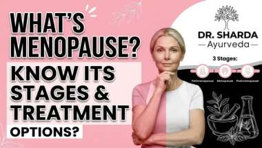 What’s Menopause? Know its stages and best treatment options?